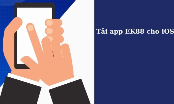 Tải app EK88 cho iOS nhanh chóng với hướng dẫn an toàn